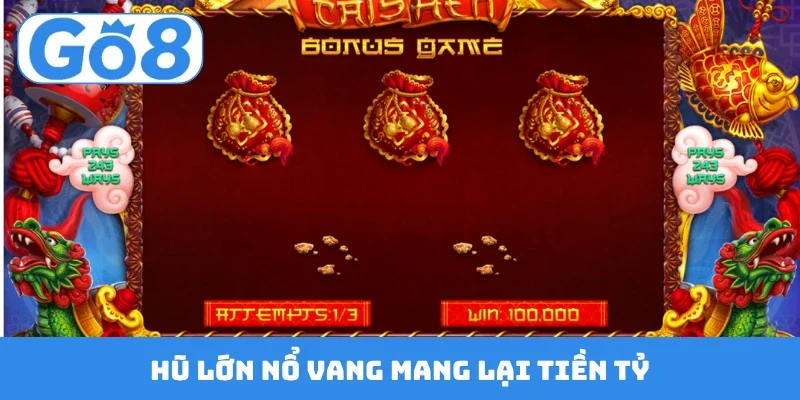 Hũ lớn nổ vang mang lại tiền tỷ