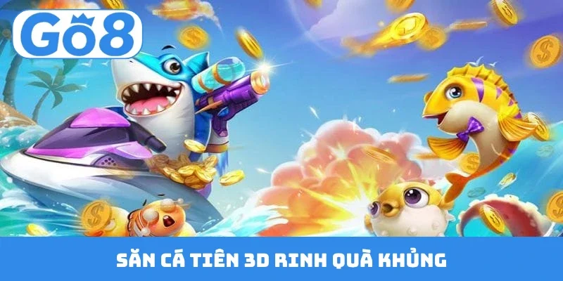Săn cá tiên 3D rinh quà khủng
