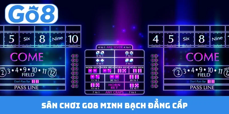 Sân chơi GO8 minh bạch đẳng cấp